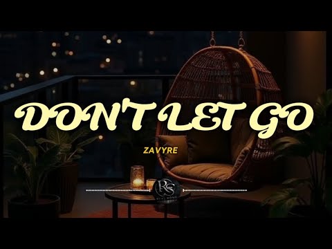 Zavyre - Don't Let Go  (Lyrics)