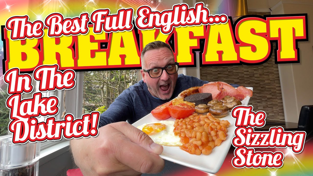 The Best Full English Breakfast in The Lake District (The Sizzling Stone in Keswick)