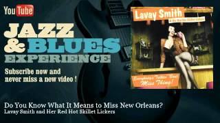 Video thumbnail of "Lavay Smith and Her Red Hot Skillet Lickers - Do You Know What It Means to Miss New Orleans?"