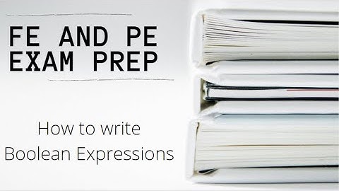 FE and PE Exam | How to write Boolean Expressions