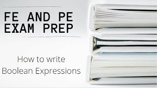 FE and PE Exam | How to write Boolean Expressions