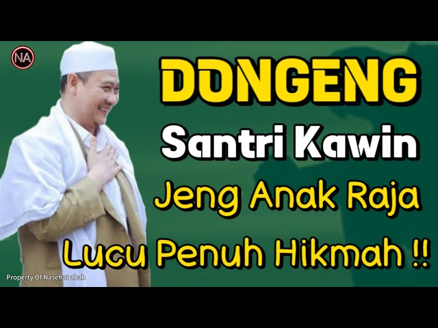 Dongeng Santri Kawin Jeng Anak Raja || Abuya Uci Cilongok class=