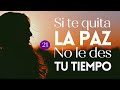 SI TE QUITA LA PAZ NO LE DES TU TIEMPO Primero tu paz AMOR PROPIO Reflexión #CápsulasDelAlma ❤️Ep 21