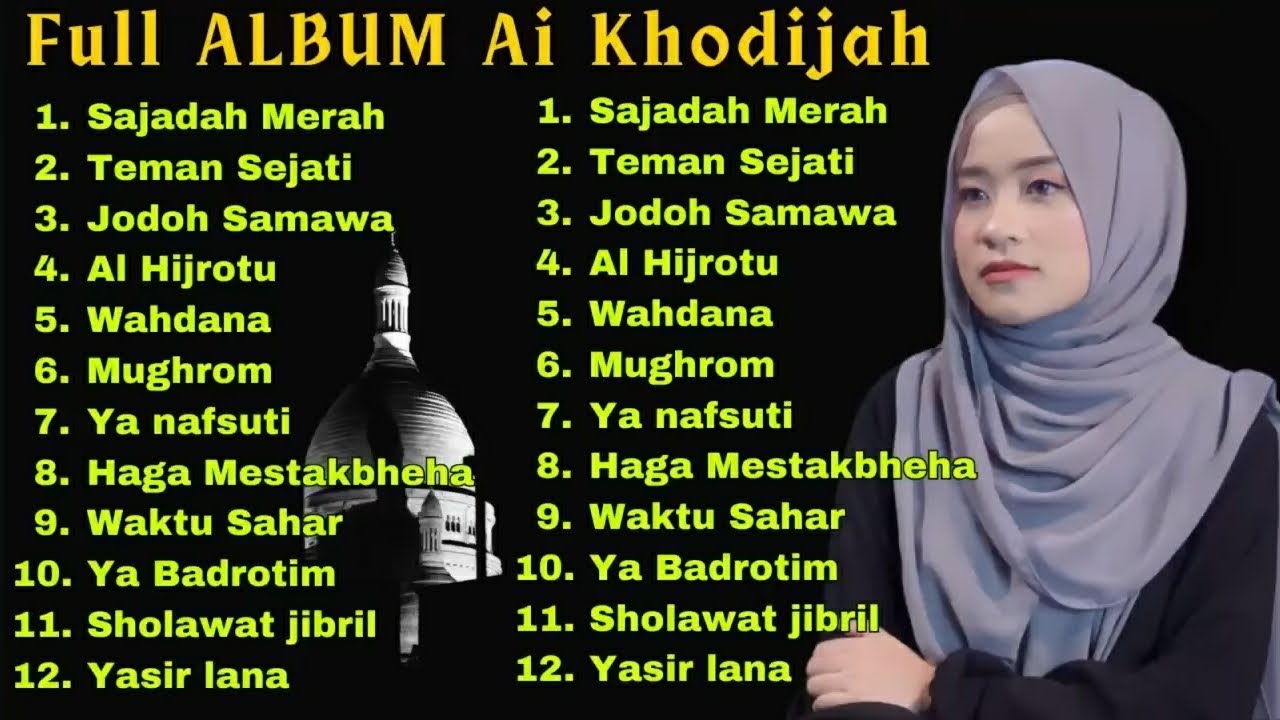 FULL ALBUM AI KHODIJAH , SAJADAH MERAH, TEMAN SEJATI, JODOH SAMAWA, AL HIJROTU, YASIR LANA.