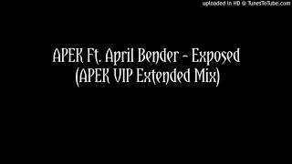 APEK Ft. April Bender - Exposed (APEK's Extended VIP Mix)