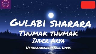 Gulabi Sharara Lyrics Thumak Thumak Inder Aryauttarakhandi Songs