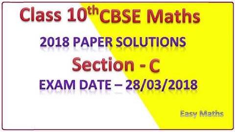 Section C | Class 10th CBSE 2018 Maths Paper Solutions Part - 3