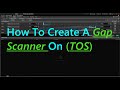 How To Create A Gap Scanner On TD Ameritrade (TOS)