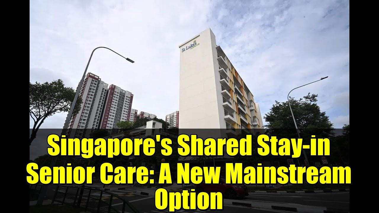 Singapore's Shared Stay-in Senior Care: A New Mainstream Option