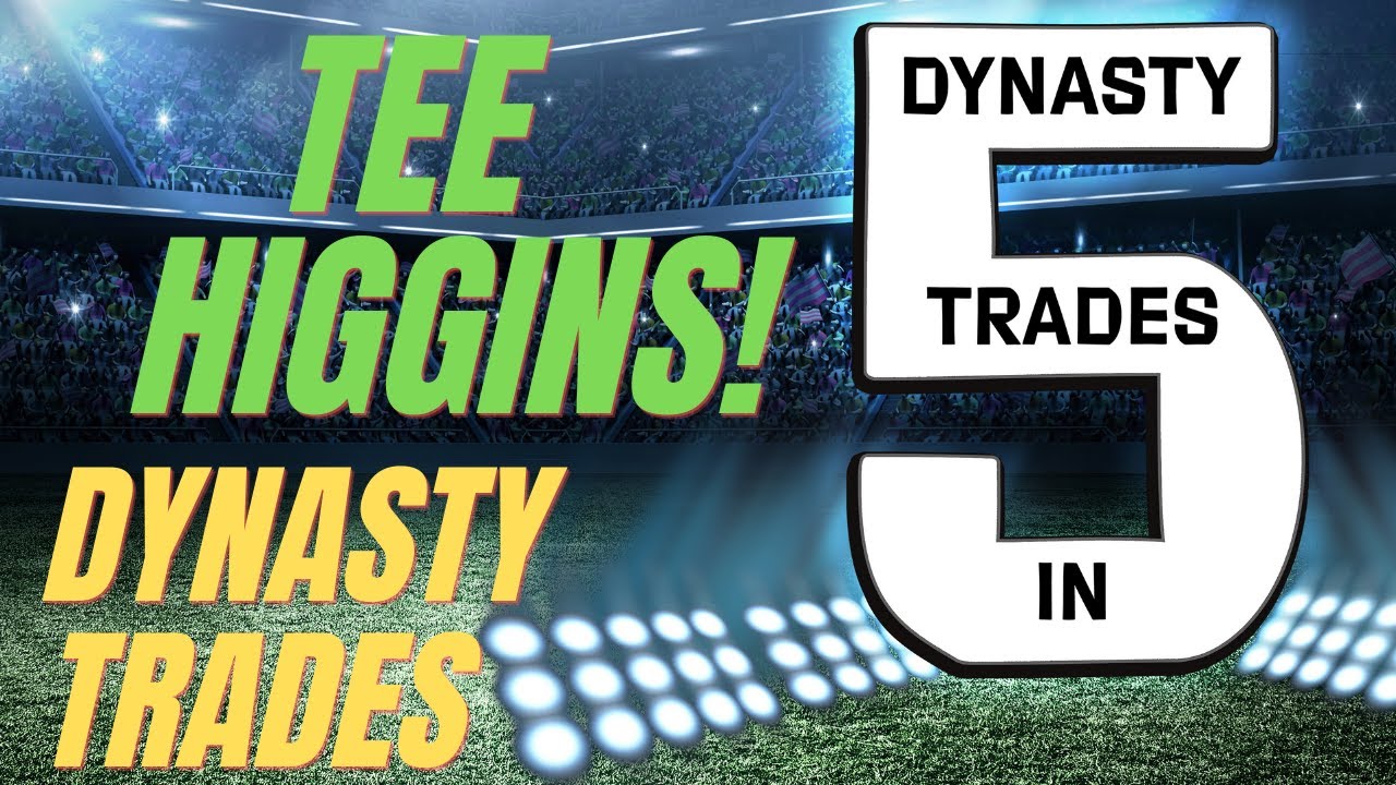 Dynasty Trades in 5 Tee Higgins Is he a Dynasty Fantasy Football
