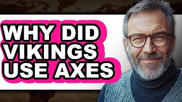 Why Did Vikings Use Axes - Explained