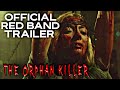 The Orphan Killer | Official Red Band Trailer | HD | 2011 | Horror