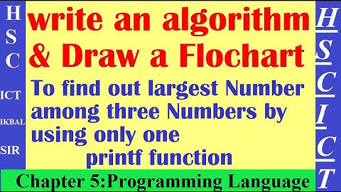 LECTURE(7.14)||FLOWCHART TO FIND OUT LARGEST NUMBER AMONG THREE NUMBERS.(ENGLISH VERSION)||