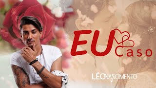 Video thumbnail of "Léo Nascimento - EU CASO (Clipe Oficial)"