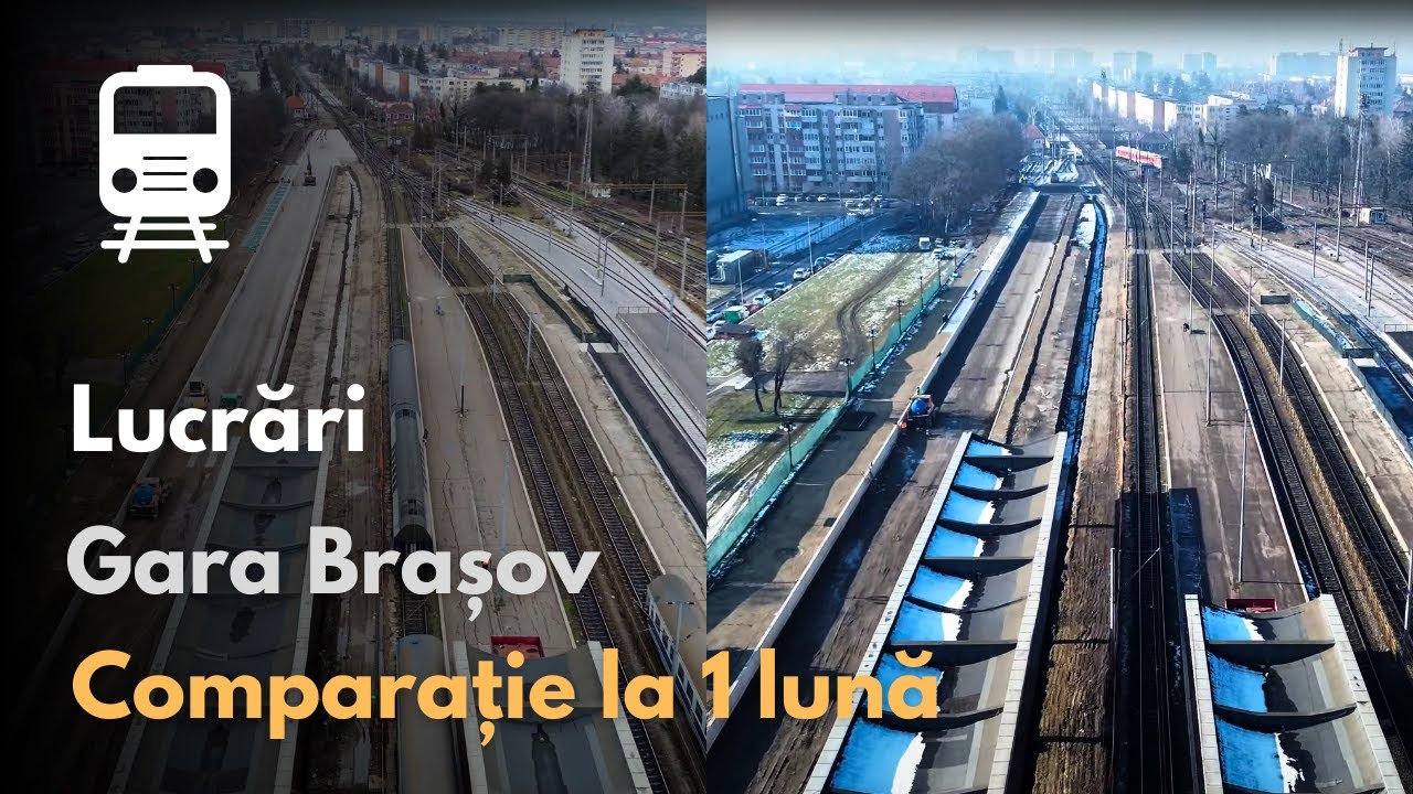 🚆 Comparație lucrări Gara Brașov la 1 lună 🚆