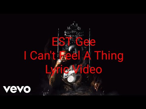 EST Gee - I Can't Feel A Thing (Lyric Video)