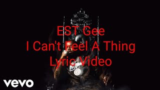 EST Gee - I Can't Feel A Thing (Lyric Video)