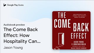 The Come Back Effect: How Hospitality Can… by Jason Young · Audiobook preview