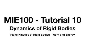 MIE100 - Tutorial 10: Dynamics of Rigid Bodies