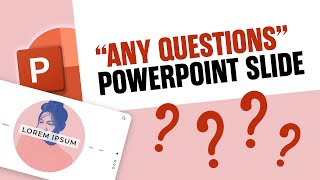 How to Make a Great “Any Questions” PowerPoint Slide