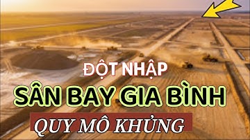 Toàn Cảnh “ SÂN BAY GIA BÌNH “ 196.000 Tỷ Tiến Độ Thần Tốc 
