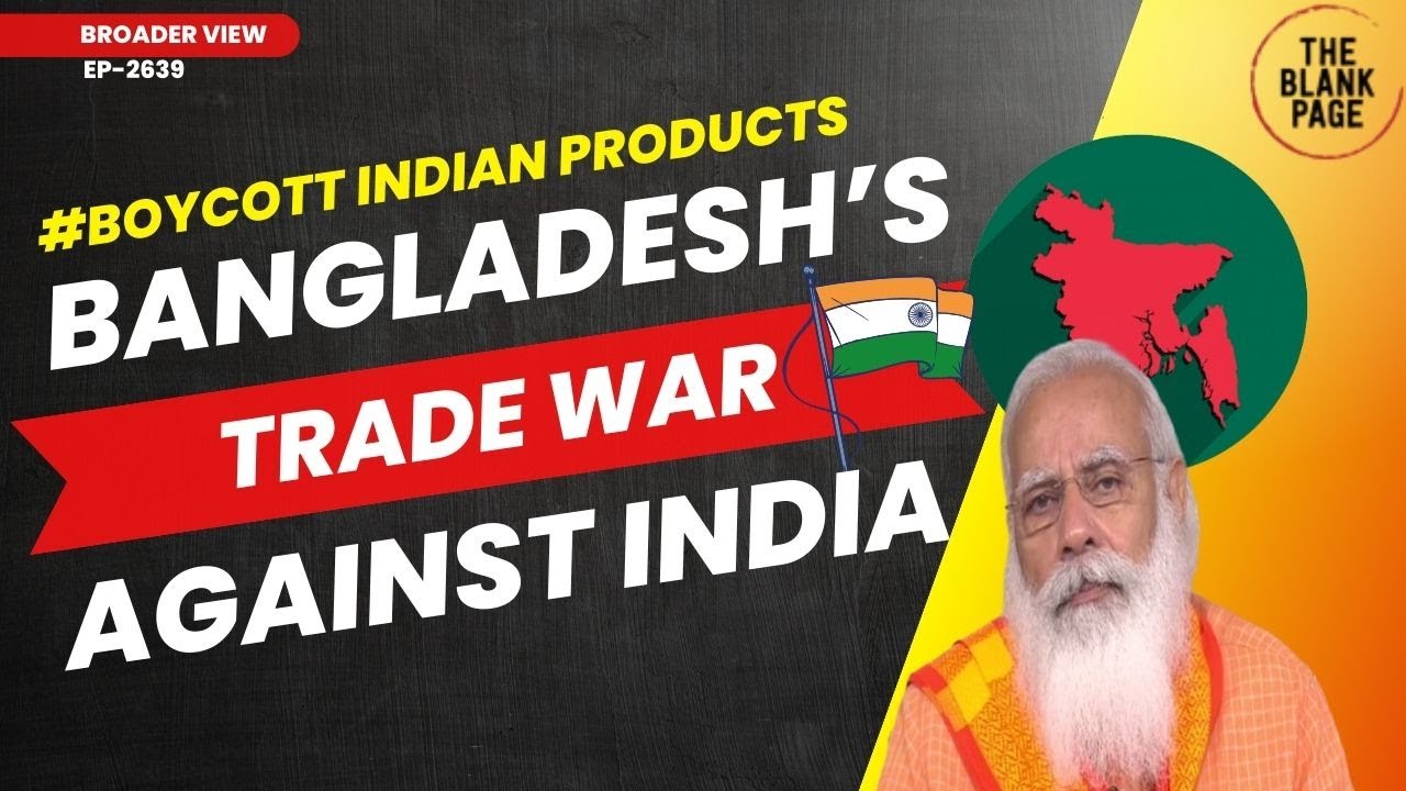 Bangladesh's “boycott India” campaign can significantly damage Indian