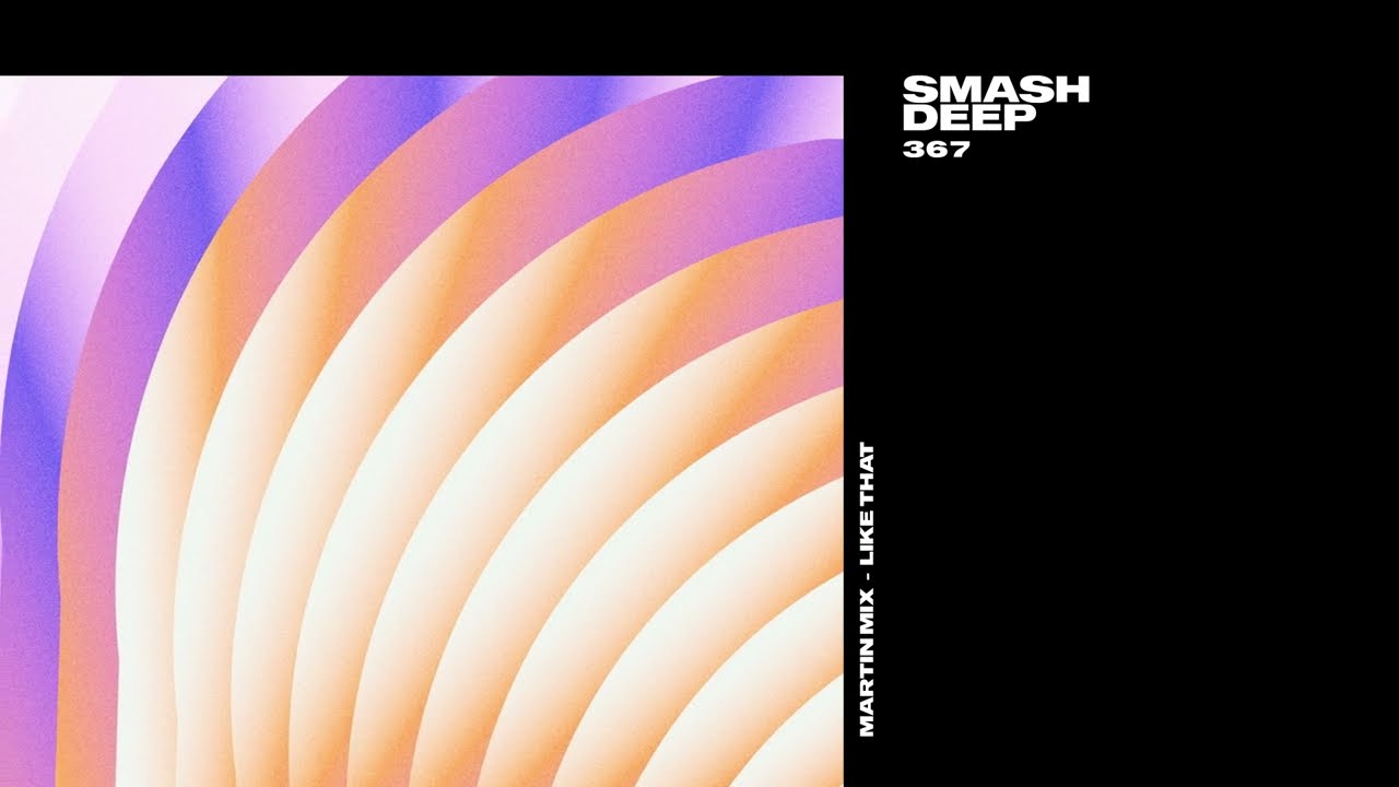 Watch Martin Mix – “Like That” (Smash Deep) OUT NOW on YouTube Watch Martin Mix – “Like That” (Smash Deep) OUT NOW on YouTube