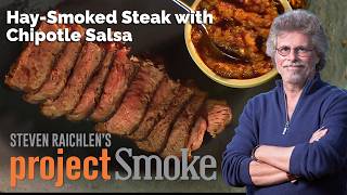 Hay Smoked Steak with Chipotle Salsa - Steven Raichlen's Project Smoke