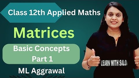 Matrices | Chapter 3  | Introduction || Applied Maths | ML Aggrawal |
