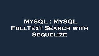 MySQL : MySQL FullText Search with Sequelize