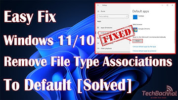 Fix Windows 11/10 Remove File Type Associations to Default [Solved]