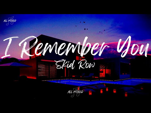 Skid Row - I Remember You (Lyrics) class=