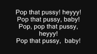 Video thumbnail of "Pop That Pussy + Lyrics"