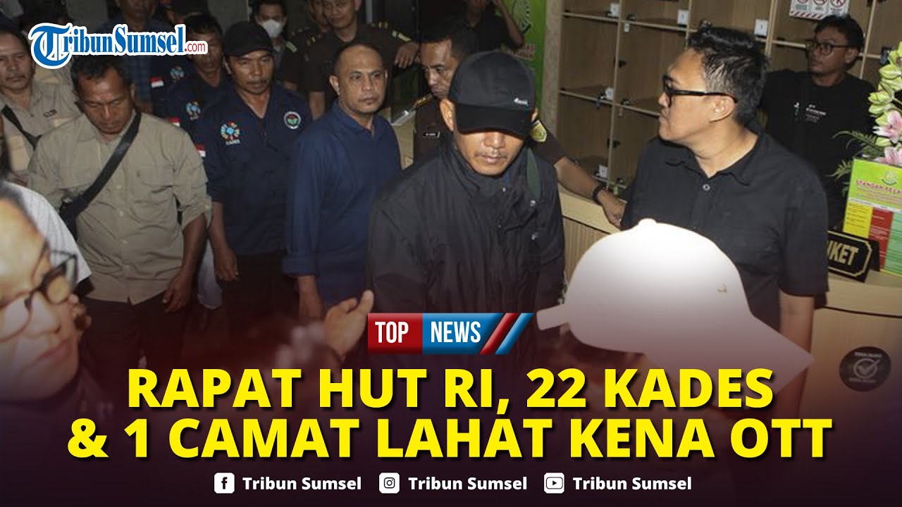 🔴22 Kades dan 1 Camat di Lahat Terjaring OTT, Kejati: Ada Aliran Dana untuk Oknum Penegak Hukum
