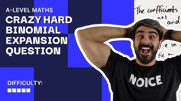 3. 5/5 Difficulty Level Binomial Expansion Question | A Level Maths