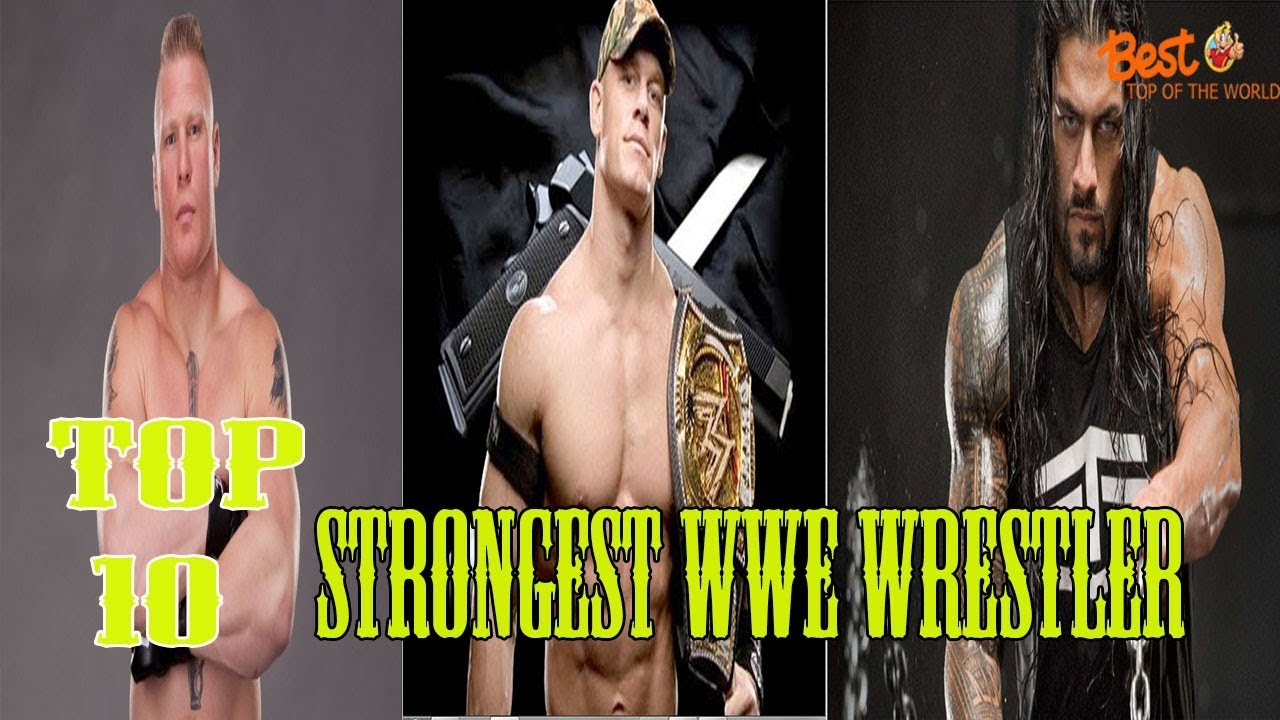 Top 10 Strongest WWE Wrestlers YouTube