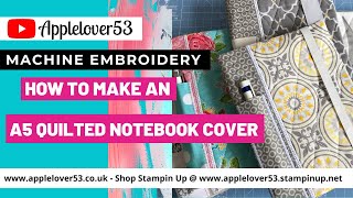 Machine Embroidery - How To Make An In The Hoop Quilted A5 Notebook Cover