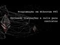 Programação em Ethereum #45. Enviando transações e calls para contratos.