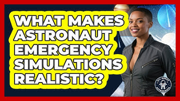 What Makes Astronaut Emergency Simulations Realistic? - All About Astronauts