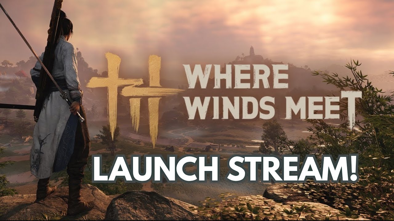 Where Winds Meet - Launch Day Live Stream!