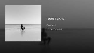 Quadeca - I DON'T CARE