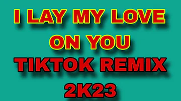 I LAY MY LOVE ON YOU X WESTLIFE [ TIKTOK REMIX 2K23 ] [ KMC DJSS ]