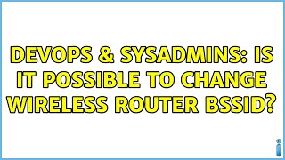 Celebrity DevOps & SysAdmins: Is it possible to change wireless router BSSID? Net Worth