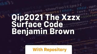 Qip2021 the xzzx surface code benjamin brown