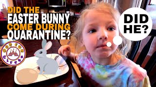 DID THE EASTER BUNNY COME DURING QUARANTINE?