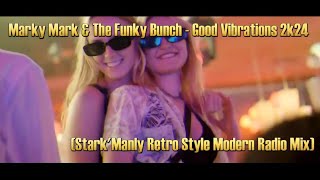 Marky Mark & The Funky Bunch - Good Vibrations 2k24 (Stark'Manly Retro Style Modern Radio Mix)