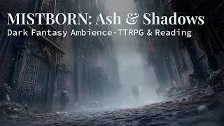 MISTBORN: Ash & Mist | Tension & Action Dark Fantasy Ambience for TTRPG & Reading