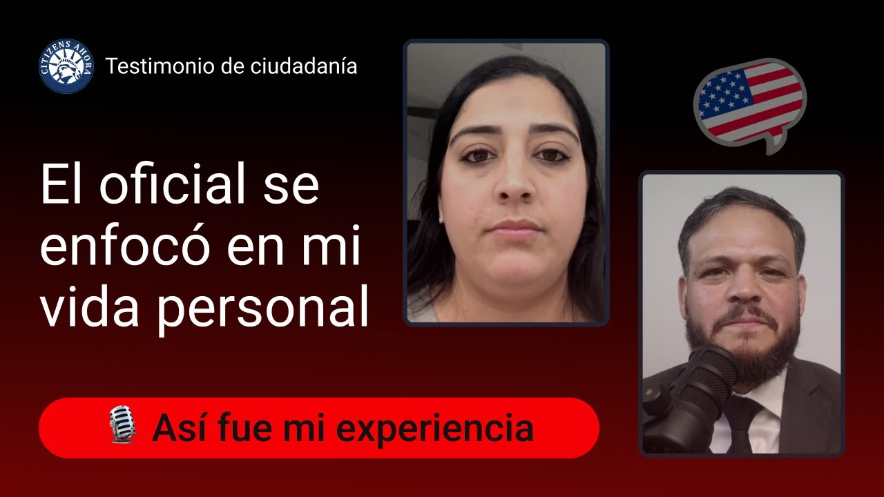 El oficial se enfoco en mi vida personal - Ciudadania americana 2025
