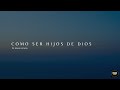 Como ser hijos de Dios - Abner Urrutia | Maná Vida