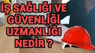 İş Sağlığı ve Güvenliği Uzmanlığı Nedir ? Nasıl İş Sağlığı ve Güvenliği Uzmanı Olunur ?
